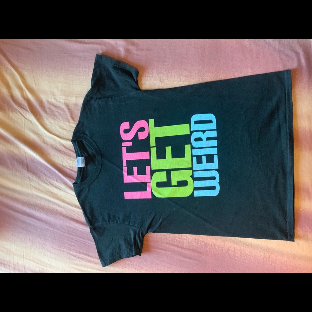 Let’s get weird T-shirt